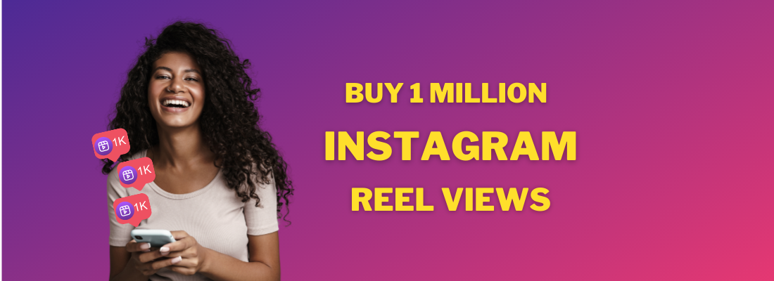 buy 1 Million Instagram reel views