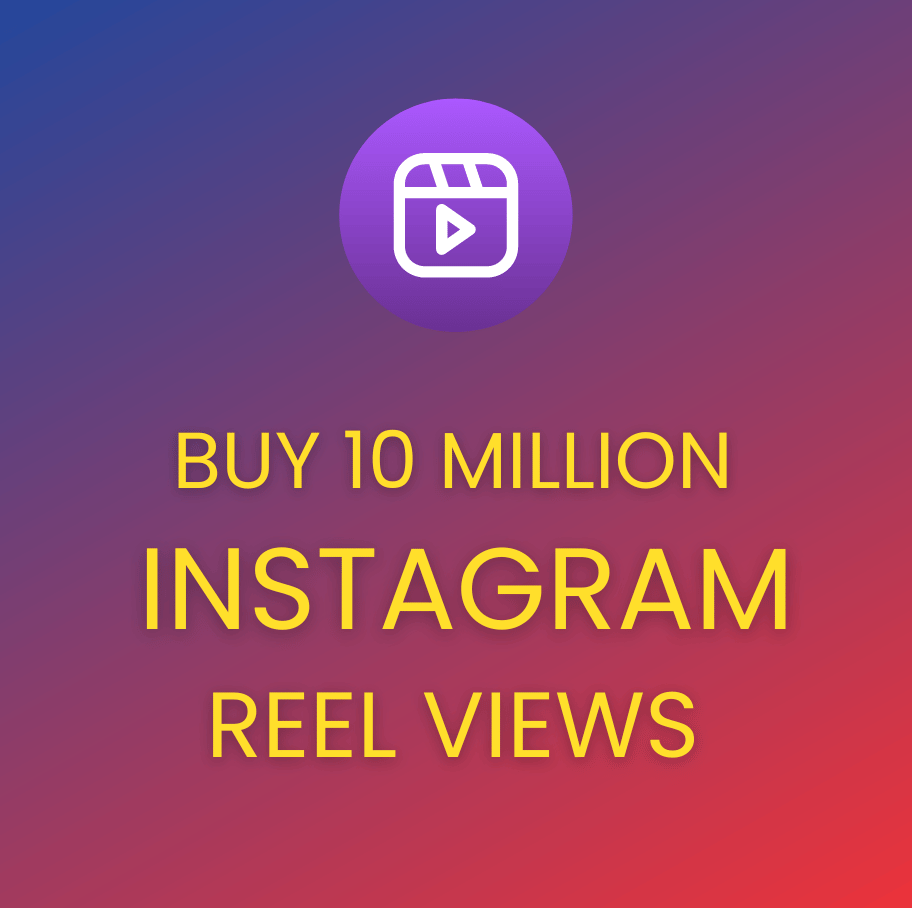 buy 10 Million Instagram reel views