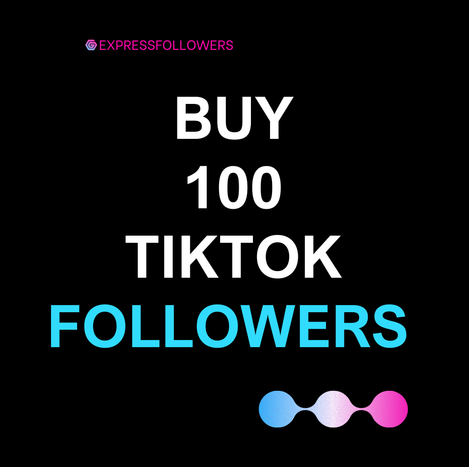 buy 100 TikTok followers