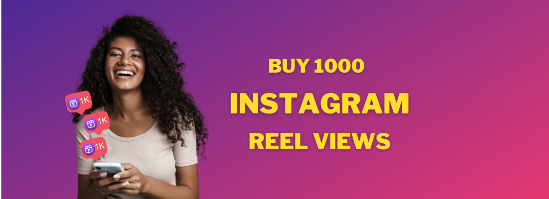 buy 1000 Instagram reel views
