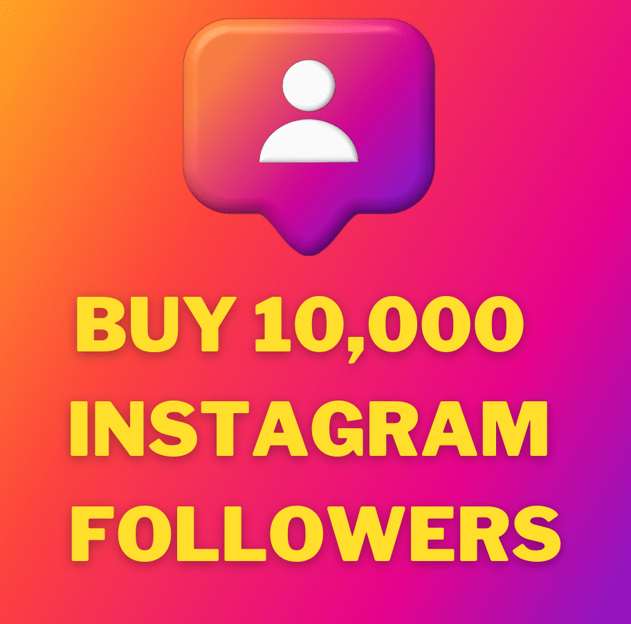 Buy 10000 Instagram Followers – Instant & Real - $59.99 Only