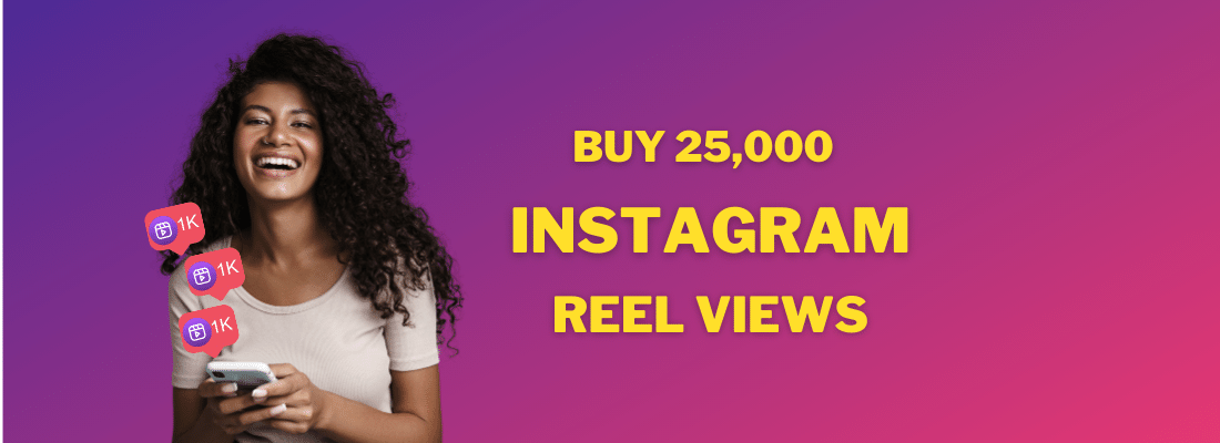 buy 25000 Instagram reel views