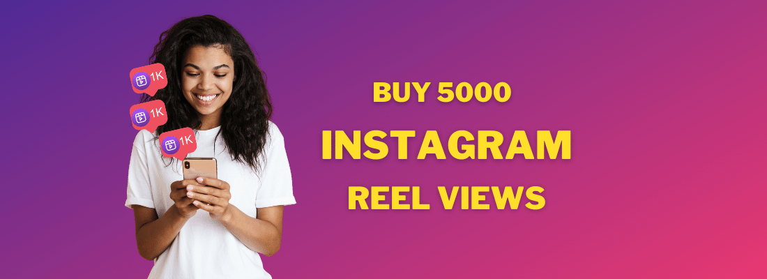 buy 5000 Instagram reel views