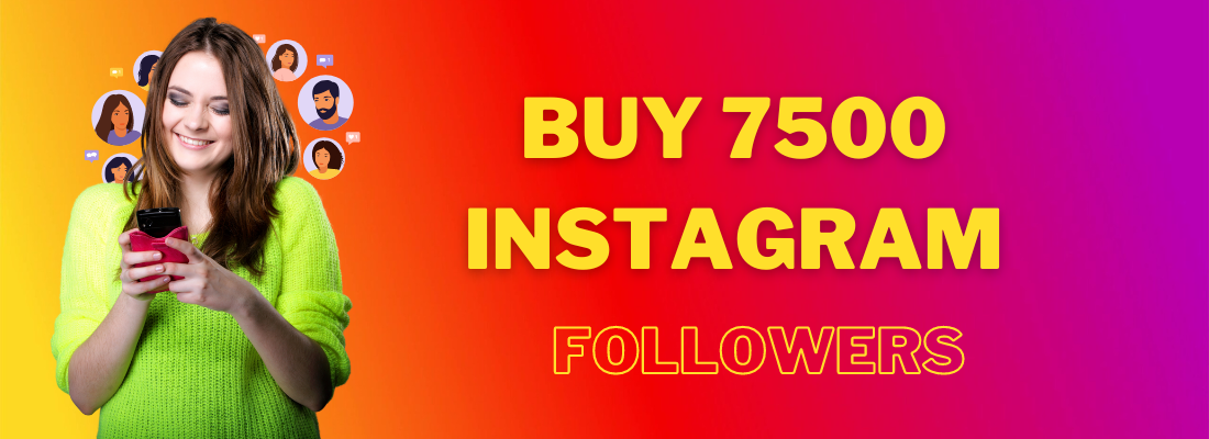 buy 7500 Instagram followers