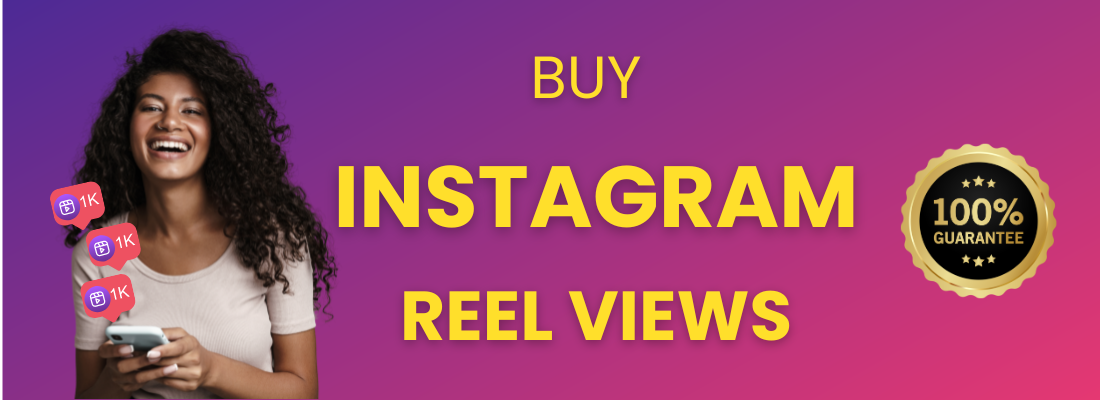 Buy Instagram reels views instantly