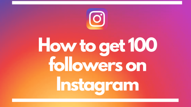 How to get 100 followers on Instagram