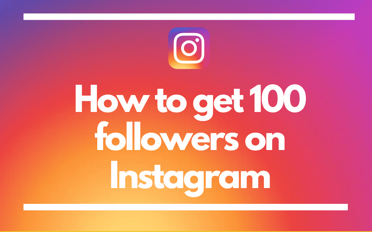 How to get 100 followers on Instagram - ExpressFollowers