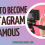 How to Become Instagram Famous in 2023