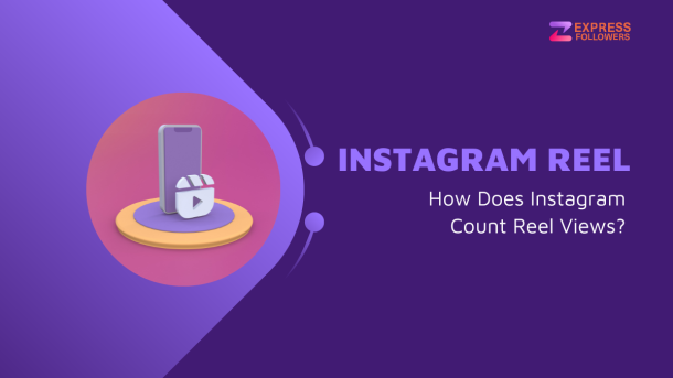 How Does Instagram Count Reel Views