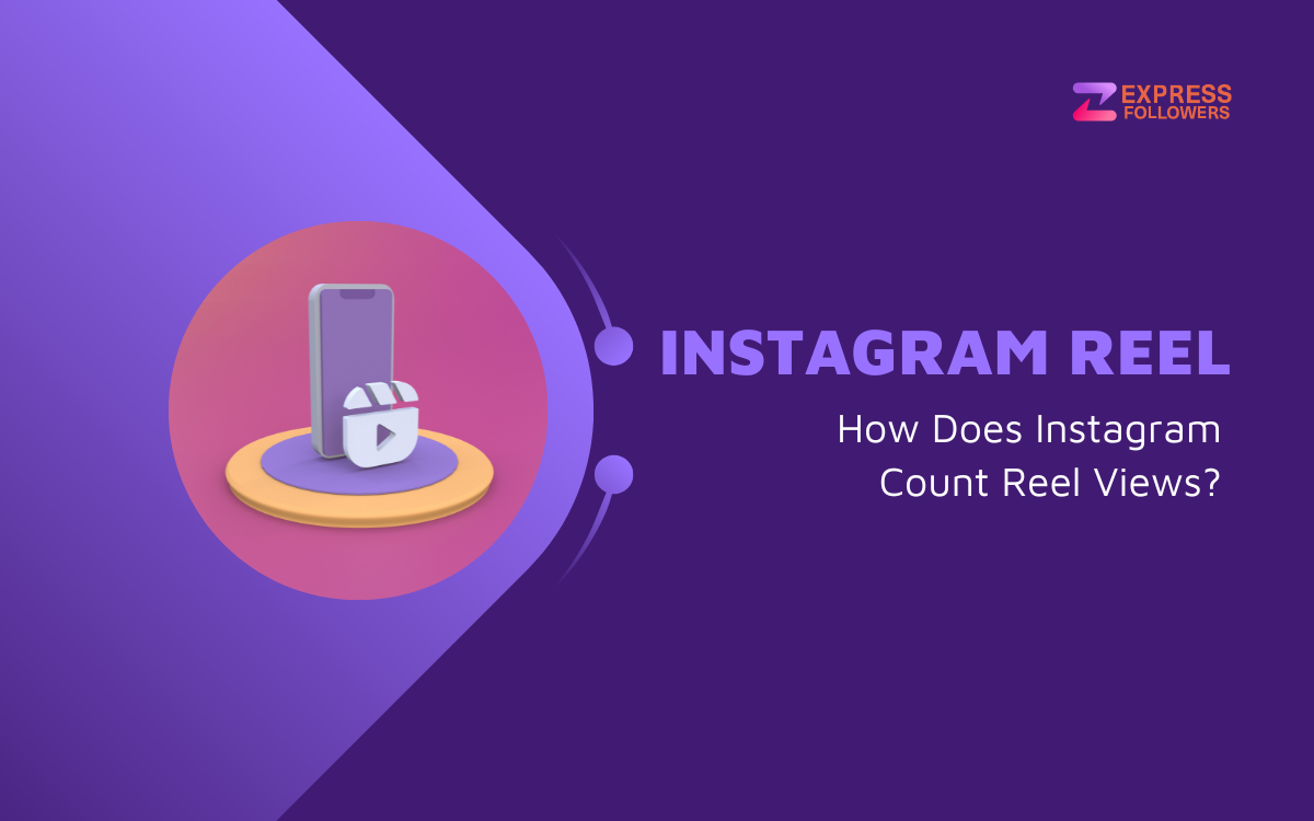 how-does-instagram-count-reel-views-expressfollowers